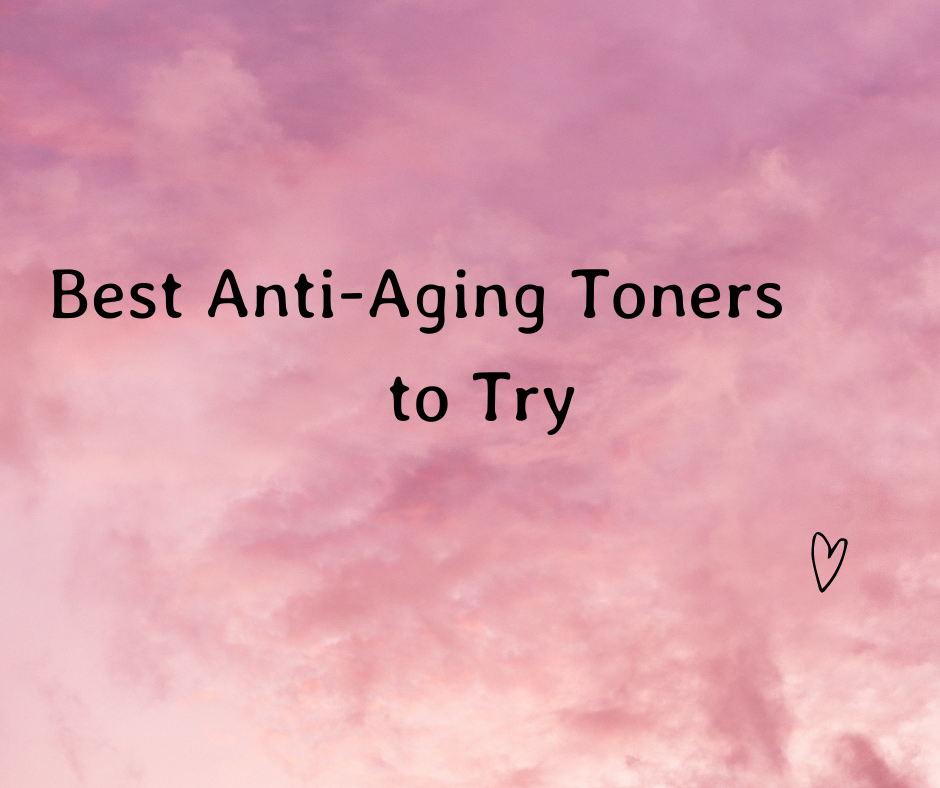 Best Anti-Aging Toners to Try